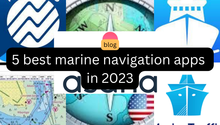 5 best marine navigation apps in 2023