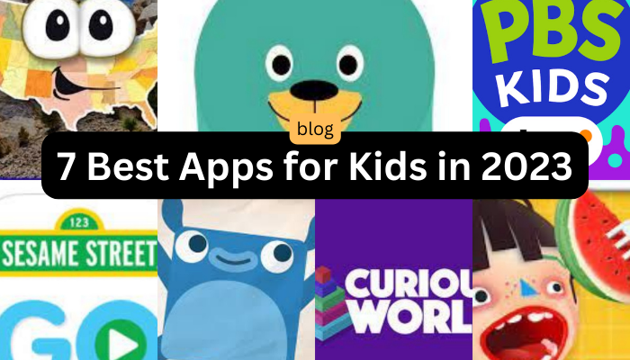 7 Best Apps for Kids in 2023