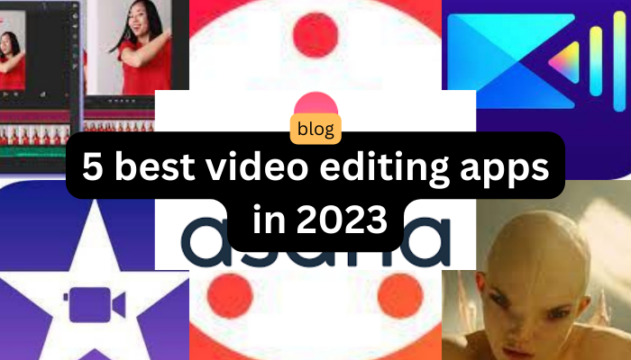 5 Best video editing apps in 2023