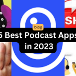 5 Best Podcast Apps in 2023