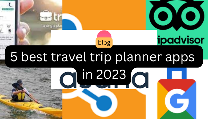 5 best travel trip planner apps in 2023